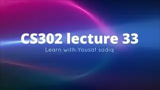 CS302 lecture 33 | CS302 short lectures 33 | CS302 virtual university short lecture 33 | Sir Yousaf