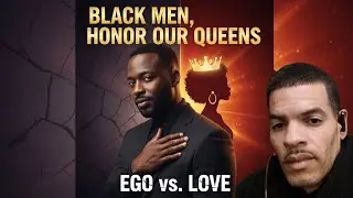 Black Men, Honor Our Queens: The EGO vs. LOVE Problem in Black Relationships