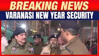 New Year 2026: Varanasi Police Review Security And Crowd Preparedness |
