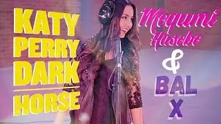 Katy Perry - Dark Horse (Cover) Megumi Hasebe & Bal X