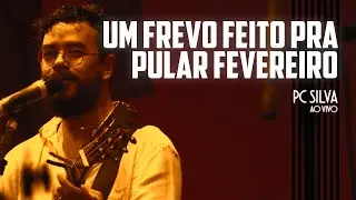 UM FREVO FEITO PRA PULAR FEVEREIRO - PC Silva │ LAB (Ao Vivo)