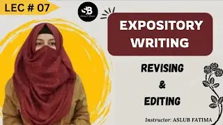 Revising and Editing | LECTURE 07 | #expositorywriting #revising #editing #societyandbeyond #english