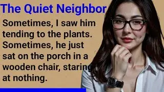 The Quiet Neighbor lived in the small house #story #english 