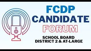 FCDP Forum for School Board District 2 and At-Large