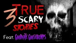 3 TRUE Scary Stories (Feat. Goodnite Goosebumps)