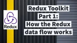 Redux Toolkit: How the Redux data flow works (Part 1)