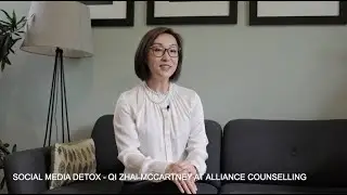 How To Do A Social Media Detox To Improve Your Wellbeing | Qi Zhai-McCartney, Alliance Counselling