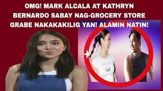 OMG😱MARK ALCALA AT KATHRYN SABAY NAG-GROCERY STORE GRABE NAKAKAKILIG YAN! #kathrynbernardo #daniel