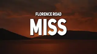 florence road - Miss (Lyrics)