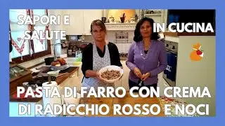 Pasta di farro con crema di radicchio rosso e noci