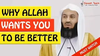🚨WHY ALLAH WANTS YOU TO BE BETTER🤔 - MUFTI MENK