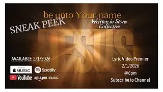 Be Unto Your Name - Sneak Peek