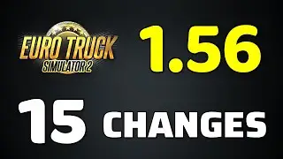 RELEASED: ETS2 1.56 Full Version | All 15 Changes in the New Update | Euro Truck Simulator 2