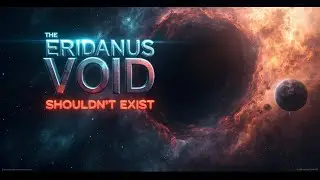 Eridanus Supervoid Explained | 1 Billion Light Years of Empty Space | Scientists Found What's Really