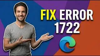 How To Fix Microsoft Edge Error 1722 (Easy Guide)