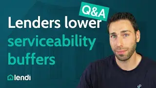 Lenders lower servicability buffers | Lendi Q&A