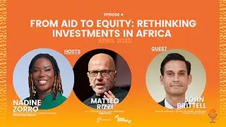 Breaking Banks Africa: Episode 4: From Aid to Equity: Rethinking Investments in Africa (April 2025)