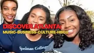 Discovering Atlanta: Population, Music, Business, HBCUs