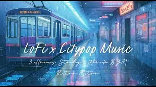 Retro Metro Night 🚇 | 3 Hours City Pop&ndash;Inspired lofi BGM | Music for Study, Work & Focus