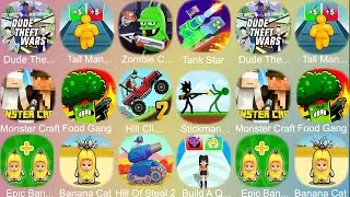 Dude Theft Wars,Tall Man Run,Tank Star,Monster Craft,Food Gang,Hill Climb Racing 2,Banana Cat
