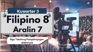 Quarter 3- Week 7: Mga Tekstong Pampahayagan (Editoryal)