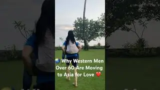 Western men over 60 are leaving behind dating in the West #asianwoman #asiandatingcoach #asianreels