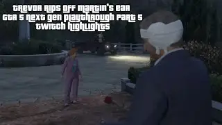 Trevor Rips Off Martin&rsquo;s Ear - GTA 5 Stream Highlights 