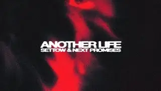 Settow, Next Promises - Another Life