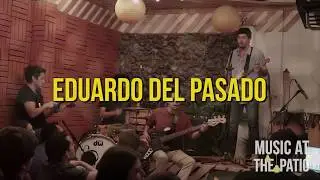 Eduardo Del Pasado - El Demonio Del Tiempo | Music at The Patio (Guayaquil)