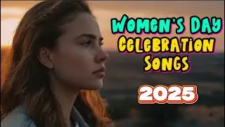 🌸 Women's Day Celebration Songs 2025