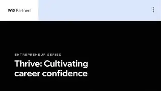 Thrive: Cultivating Career Confidence | Entrepreneur Series