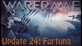 Warframe - Update 24: Fortuna