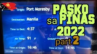 PASKO SA PINAS 2022 | Travel back home 2 of 2 | Port Moresby - Manila Flight Adventure
