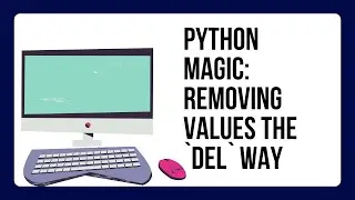 Python Magic: Removing Values the `del` Way