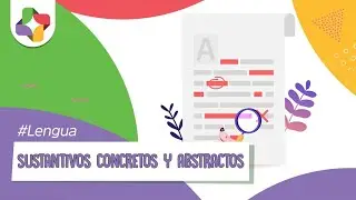 Sustantivos concretos y abstractos - Lengua - Educatina