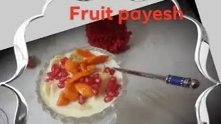 Fruit payesh। Fruit Dessert