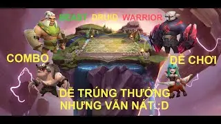 Auto Chess Mobile #4 - Tiếp tục leo hạng với Beast Druid Warrior nhưng số qu&aacute; nhọ