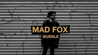 MAD FOX - Bubble (Official Music Video)