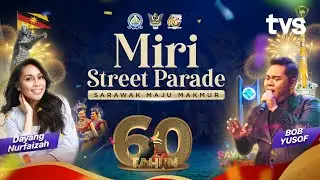 [LANGSUNG] Miri Street Parade Bersempena Dengan 60 Tahun Sarawak Merdeka