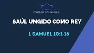 SAUL UNGIDO COMO REY (014) 1 Samuel 10:1-16