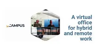 ivCAMPUS - A virtual office for hybrid and remote work