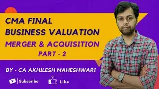 CMA Final || Business Valuation || Merger & Acquisition Part - 2 || CMA Exclusive Classes
