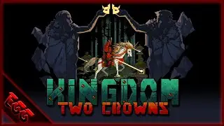 Kingdom Two Crowns - Ep1: A New Adventure!