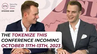 Tokenize This Conference Incoming! Oct 11th-13th, 2023 - Security Token Show: Episode 209