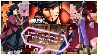 Hashiras reaccionan al rap de Mihawk (Giyu es Mihawk) / ft:@unrandom-o9h