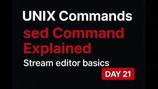 UNIX Commands &mdash; sed Command Explained | Day 21