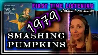 Classical musician reacts -- 1979 -- Smashing Pumpkins -- FIRST TIME LISTENING