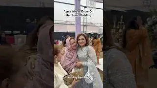 Asma Abbas entry on her son&rsquo;s wedding. ✨ #pakistanidrama #humtv #arydigital #harpalgeo #shorts