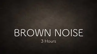 Brown Noise 3 Hours｜Deep Focus・Study・Sleep