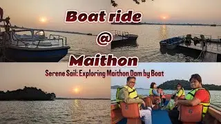 Serene Sail | Amazing Boat ride experience at Maithon Dam | #travelvlog #boatrides #maithon